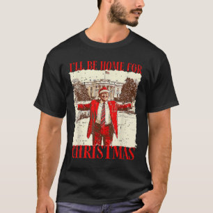 Ik zal thuis zijn voor Kerstmis Santa Funny Trump T-shirt
