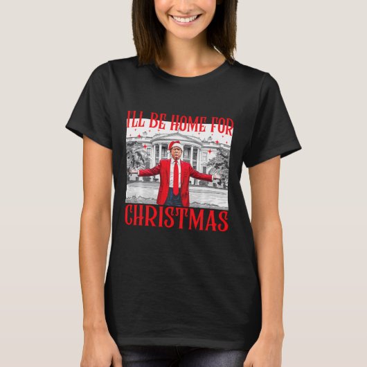 Ik zal thuis zijn voor Kerstmis Santa Funny Trump  T-shirt (Voorkant)