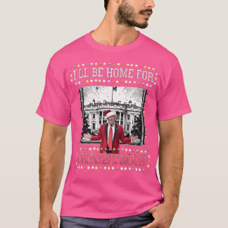 Ik zal thuis zijn voor Kerstmis Santa Funny Trump T-shirt