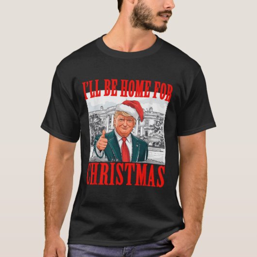 Ik zal thuis zijn voor Kerstmis Santa Funny Trump T-shirt (Voorkant)
