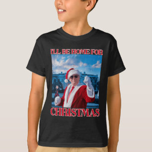Ik zal thuis zijn voor Kerstmis Santa Funny Trump  T-shirt