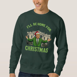 Ik zal thuis zijn voor Kerstmis Santa Funny Trump Trui