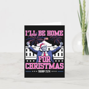 Ik zal thuis zijn voor Kerstmis Trump 2024 Xmas py Kaart