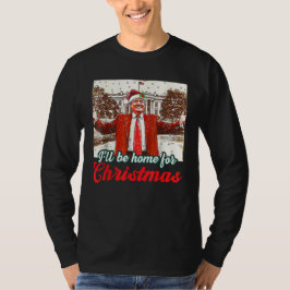 Ik zal thuis zijn voor Kerstmis Trump Funny Xmas T-shirt