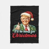 Ik zal thuis zijn voor Kerstmis Trump grappige ker Fleece Deken (Voorkant)