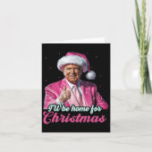 Ik zal thuis zijn voor Kerstmis Trump Grappige ker Kaart (Voorkant)
