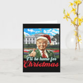 Ik zal thuis zijn voor Kerstmis Trump grappige ker Kaart (Gele Bloem)