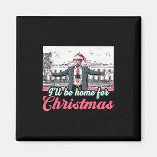 Ik zal thuis zijn voor Kerstmis Trump Grappige ker Magneet