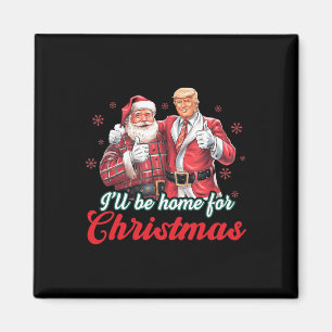 Ik zal thuis zijn voor Kerstmis Trump Grappige ker Magneet