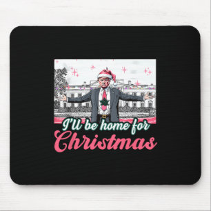 Ik zal thuis zijn voor Kerstmis Trump Grappige ker Muismat