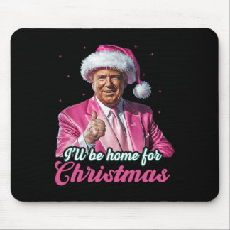 Ik zal thuis zijn voor Kerstmis Trump Grappige ker Muismat