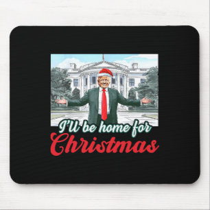 Ik zal thuis zijn voor Kerstmis Trump grappige ker Muismat