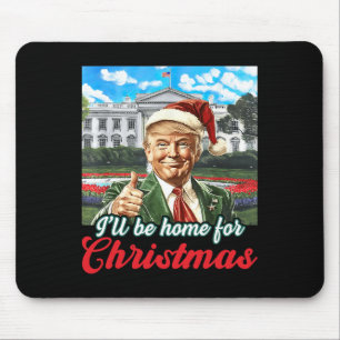 Ik zal thuis zijn voor Kerstmis Trump grappige ker Muismat
