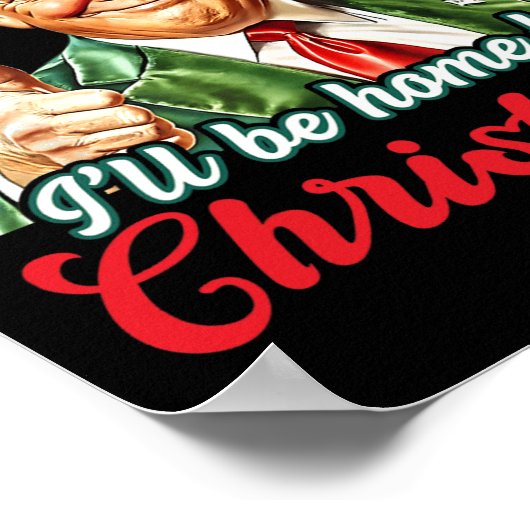 Ik zal thuis zijn voor Kerstmis Trump grappige ker Poster (Hoek)