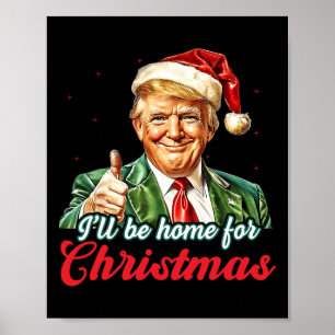 Ik zal thuis zijn voor Kerstmis Trump grappige ker Poster