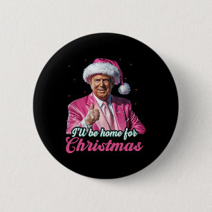 Ik zal thuis zijn voor Kerstmis Trump Grappige ker Ronde Button 5,7 Cm