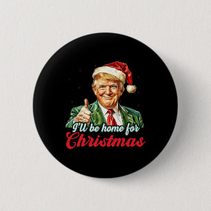 Ik zal thuis zijn voor Kerstmis Trump grappige ker Ronde Button 5,7 Cm