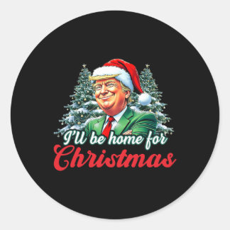 Ik zal thuis zijn voor Kerstmis Trump Grappige ker Ronde Sticker