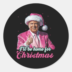Ik zal thuis zijn voor Kerstmis Trump Grappige ker Ronde Sticker