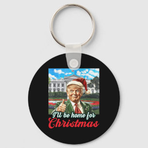 Ik zal thuis zijn voor Kerstmis Trump grappige ker Sleutelhanger