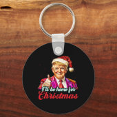 Ik zal thuis zijn voor Kerstmis Trump Grappige ker Sleutelhanger (Voorkant)