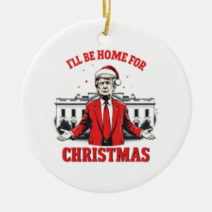 Ik zal thuis zijn voor Kerstmis Trump Won Inagurat Keramisch Ornament