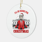 Ik zal thuis zijn voor Kerstmis Trump Won Inagurat Keramisch Ornament (Links)