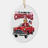 Ik zal thuis zijn voor Kerstmis Trump won verkiezi Keramisch Ornament (Rechts)