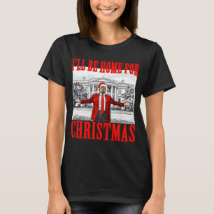 Ik zal thuis zijn voor Kerstmis voor Trump Santa T-shirt