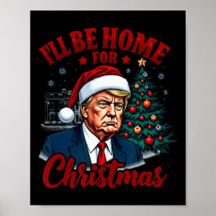 Ik zal thuis zijn voor Kerstmis Witte Huis Trump D Poster