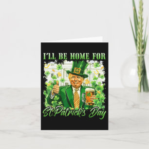 Ik zal thuis zijn voor St. Patrick's Day Funny Tru Kaart