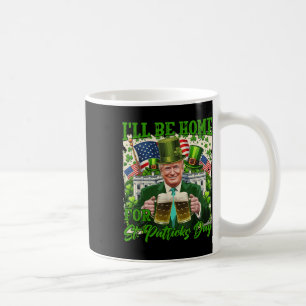 Ik zal thuis zijn voor St. Patrick's Day Funny Tru Koffiemok