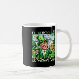 Ik zal thuis zijn voor St. Patrick's Day Funny Tru Koffiemok