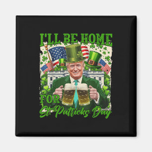 Ik zal thuis zijn voor St. Patrick's Day Funny Tru Magneet