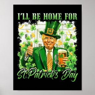 Ik zal thuis zijn voor St. Patrick's Day Funny Tru Poster