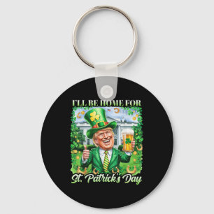 Ik zal thuis zijn voor St. Patrick's Day Funny Tru Sleutelhanger