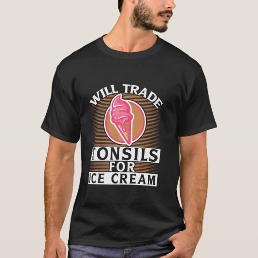 Ik zal tonsillen verhandelen voor Ice Cream Funny  T-shirt (Voorkant)