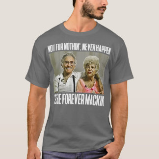 Ik zal voor altijd Mackin zijn T-shirt