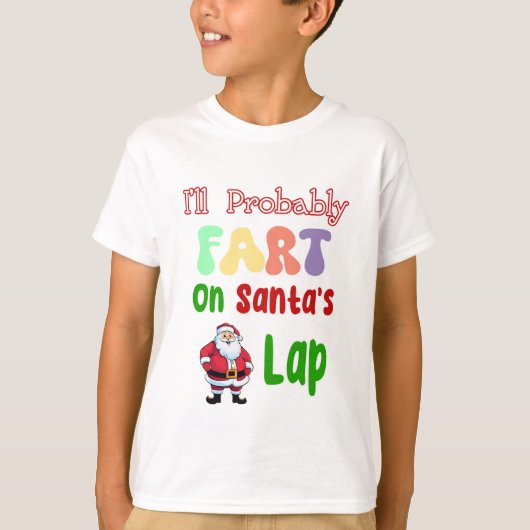 Ik zal waarschijnlijk scheten op Santas Lap Grappi T-shirt (Voorkant)