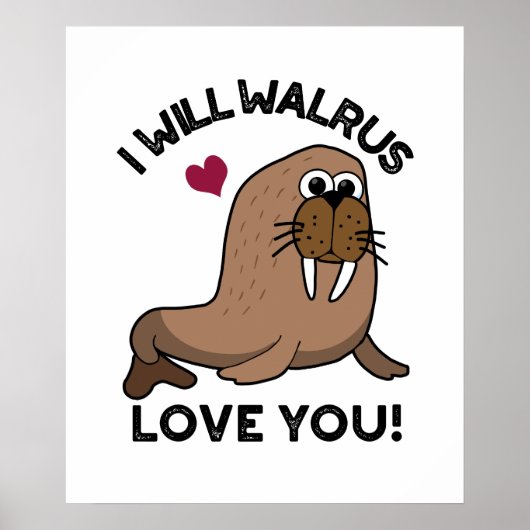 Ik zal Walrus van je houden... grappige dierenbone Poster (Voorkant)