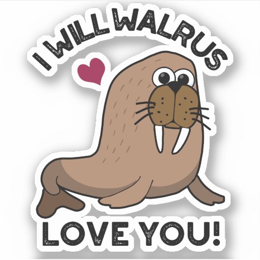 Ik zal Walrus van je houden... grappige dierenbone Sticker (Voorkant)