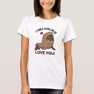 Ik zal Walrus van je houden... grappige dierenbone T-shirt