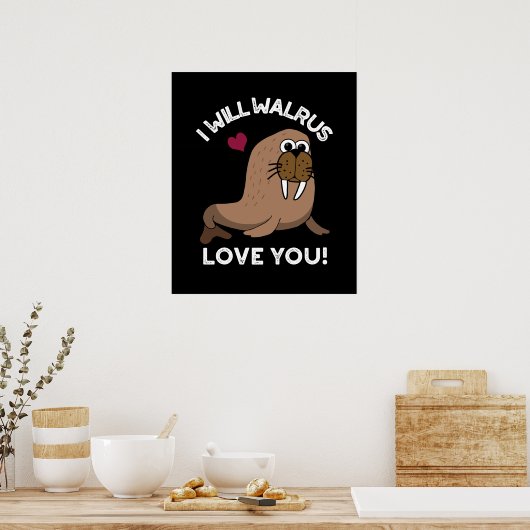 Ik zal Walrus van je houden... grappige dierlijke  Poster (Keuken)