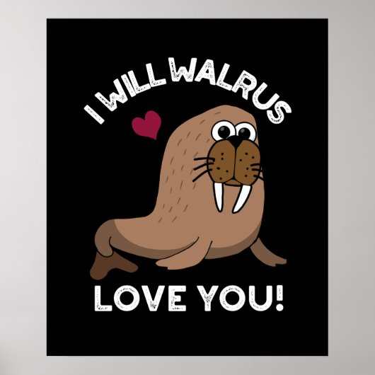 Ik zal Walrus van je houden... grappige dierlijke  Poster (Voorkant)