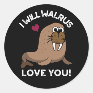 Ik zal Walrus van je houden... grappige dierlijke  Ronde Sticker