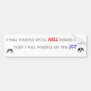 Ik zal worstelen tot... bumpersticker