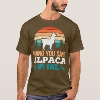 Ik zeg Alpaca mijn kofferdag die Llama 1 beklimt T-shirt