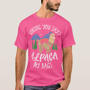 Ik zeg Alpaca m'n tassen voor een hogere wandeling T-shirt