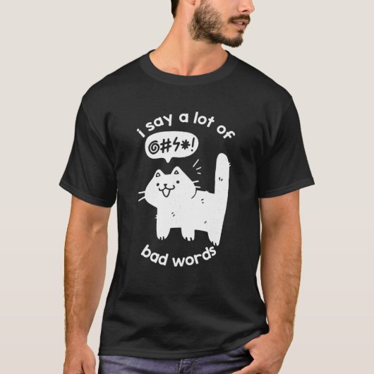 Ik zeg een heleboel slechte woorden Funny Cat Grap T-shirt (Voorkant)