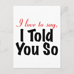 Ik zeg graag dat ik het je verteld heb. briefkaart